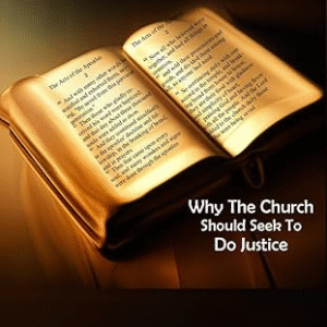 Why The Church Apostolic Should Seek To Do Justice (Acting like The Acts of the Apostles)